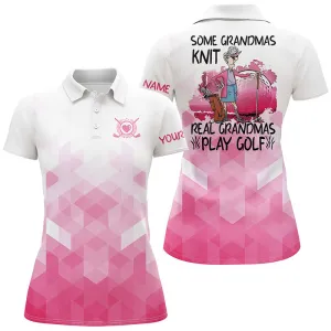 Funny Women Pink Golf Polo Shirt Custom Name Some Grandmas Knit Real Grandmas Play Golf