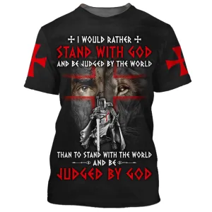 Knight Templar I Would Rather Stand With God 3d Shirts - Christian T Shirts For Men And Women